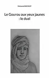 E-Book (epub) Le Gourou aux yeux jaunes : le dual von Mohamed Bachkat