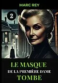 E-Book (epub) Le Masque de la Première Dame Tombe von Marc Rey