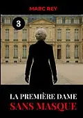 E-Book (epub) La Première Dame Sans Masque von Marc Rey