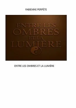 E-Book (epub) Entre les ombres et la lumière von Fabienne Perpète