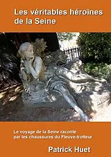 E-Book (epub) Les véritables héroïnes de la Seine von Patrick Huet