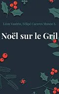 E-Book (epub) Noël sur le Gril von Léon Vautrin, Félipé Caceres Munoz S.