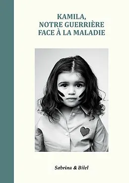 E-Book (epub) Kamila, notre guerrière face à la maladie von Bilel, Sabrina