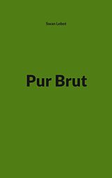 E-Book (epub) Pur Brut von Swan Lebot