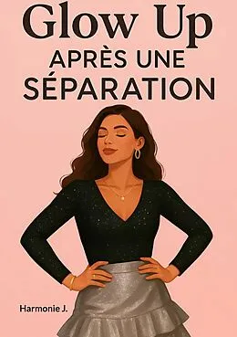 E-Book (epub) Glow Up après une séparation von Harmonie J.