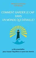 E-Book (epub) Comment garder le cap dans un monde qui déraille? von Marie-Laure de Guzman, Emilie Blanqui