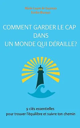 E-Book (epub) Comment garder le cap dans un monde qui déraille? von Marie-Laure de Guzman, Emilie Blanqui