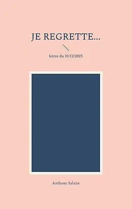 E-Book (epub) Je regrette... von Anthony Salaün