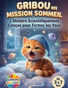 E-Book (epub) Gribou en Mission Sommeil : L'Histoire Scientifiquement Conçue pour Fermer les Yeux von Bookifo Press