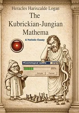 E-Book (epub) The Kubrickian-Jungian Mathema von Heracles Harixcalde Logan