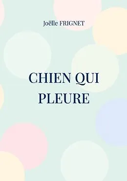 E-Book (epub) Chien qui pleure von Joëlle Frignet