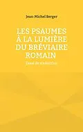 E-Book (epub) Les Psaumes à la lumière du Bréviaire romain von Jean-Michel Berger