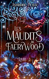 Kartonierter Einband Les Maudits de Faerywood, Livre 3 von Amandine Peter