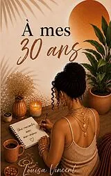 Kartonierter Einband À mes 30 ans von Louisa Vincent