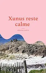 Kartonierter Einband Xunus reste calme von Sébastien Coudrin