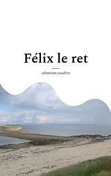 Kartonierter Einband Félix le ret von Sébastien Coudrin
