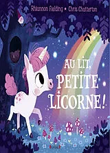Broschiert Au lit, petite licorne ! von Rhiannon; Chatterton, Chris Fielding