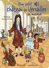 Kartonierter Einband Mon petit château de Versailles en musique von Emilie; Cordier, Séverine Collet