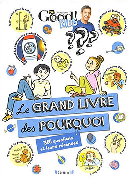 Broché Le grand livre des pourquoi : 300 questions et leurs réponses de Dr Good