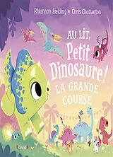 Broschiert Au lit, petit dinosaure ! : la grande course von Rhiannon; Chatterton, Chris Fielding