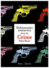 Broché Dictionnaire amoureux illustré du crime de Alain Bauer