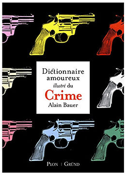 Broché Dictionnaire amoureux illustré du crime de Alain Bauer