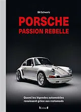 Broschiert Porsche : passion rebelle : quand les légendes automobiles renaissent grâce aux restomods von Bill Schwartz