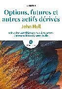 Kartonierter Einband Options, futures et autres actifs dérivés von John Hull, Patrick Roger, Christophe Hénot