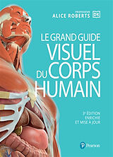 Fester Einband Grand Guide visuel du corps humain von Alice Roberts, Claire Cadet