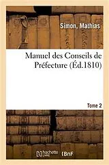 Kartonierter Einband Manuel des Conseils de Préfecture ou Répertoire analitique des lois, arrêtés du gouvernement von Mathias Simon