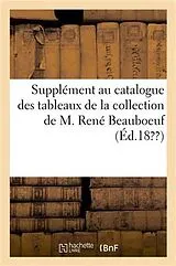 Kartonierter Einband (Kt) Supplément Au Catalogue Des Tableaux de la Collection de M. René Beauboeuf von Maxwell
