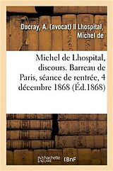 Couverture cartonnée Michel de Lhospital, Discours. Barreau de Paris, Séance de Rentrée de la Conférence, 4 Décembre 1868: Texte En Gros Caractères de A. Ducray