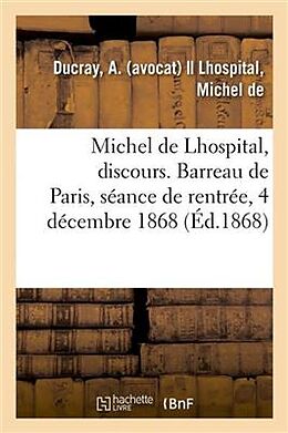 Couverture cartonnée Michel de Lhospital, Discours. Barreau de Paris, Séance de Rentrée de la Conférence, 4 Décembre 1868: Texte En Gros Caractères de A. Ducray