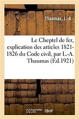 Couverture cartonnée Le Cheptel de Fer, Explication Des Articles 1821-1826 Du Code Civil, Par L.-A. Thaumas de L. -A Thaumas