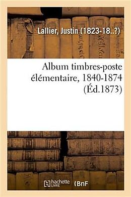 Couverture cartonnée Album Timbres-Poste Élémentaire, 1840-1874 de Justin Lallier