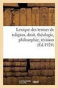 Couverture cartonnée Lexique Des Termes de Religion, Droit, Théologie, Philosophie, Révision de Collectif