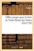 Kartonierter Einband (Kt) Office Propre Pour La Feste de Notre-Dame Des Vertus, Patrone de la Communauté von Adolphe Lanoë