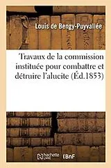 Kartonierter Einband (Kt) Travaux de la Commission Instituée Par l'Arrêté de M. Le Préfet Du Cher Du 17 Janvier 1853 von Louis de Bengy-Puyvallée, Jean-Michel Fabre