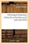 Broché Chroniques françoises, suivies de recherches sur le style de Gondar-j