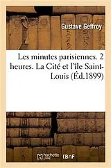 Kartonierter Einband (Kt) Les minutes parisiennes. 2 heures. La Cité et l'île Saint-Louis von Gustave Geffroy, Auguste Lepère