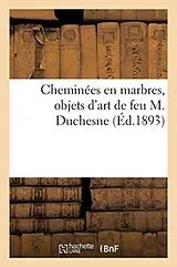 Kartonierter Einband Cheminées en marbres, objets d'art de feu M. Duchesne von H. Gruot
