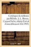 Kartonierter Einband Catalogue de tableaux par Billotte, J. L. Brown, Caran-d'Ache, objets d'art et d'ameublement von Charles Mannheim