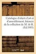 Kartonierter Einband Catalogue d'Objets d'Art Et d'Ameublement, Faïences de Moustiers, Lorraine, Tableaux Anciens von Charles Mannheim