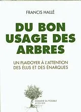 Broschiert Du bon usage des arbres : un plaidoyer à l'attention des élus et des énarques von Francis Hallé