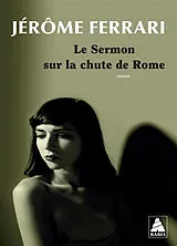 Kartonierter Einband Le sermon sur la chûte de Rome von Jérôme Ferrari