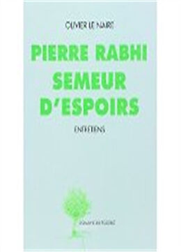 Broschiert Pierre Rabhi, semeur d'espoirs : entretiens von Olivier; Rabhi, Pierre Le Naire