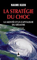 Broché La stratégie du choc : la montée d'un capitalisme du désastre : essai de Naomi Klein