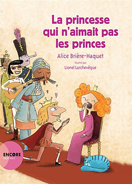 Broschiert La princesse qui n'aimait pas les princes von Alice; Larchevêque, Lionel Briere-Haquet