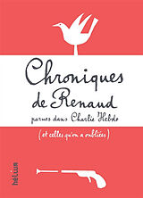 Broschiert Chroniques de Renaud parues dans Charlie Hebdo : et celles qu'on a oubliées von Renaud