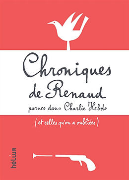 Broschiert Chroniques de Renaud parues dans Charlie Hebdo : et celles qu'on a oubliées von Renaud